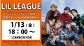 1/13(金)LIL LEAGUEデビュー・シングルリリース記念『LIL LEAGUE 武者修行 〜LIL CARAVAN〜』